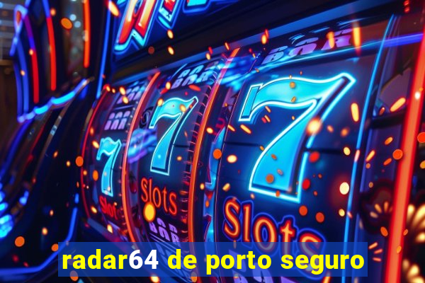 radar64 de porto seguro